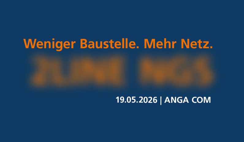 Weniger Baustelle. Mehr Netz.